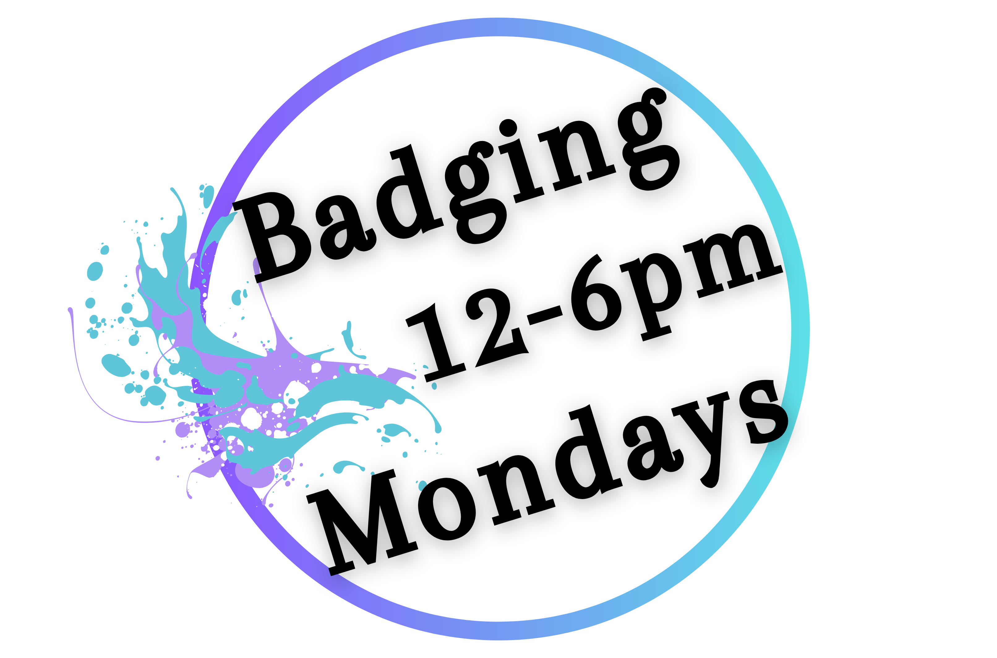 Badging open 12 to 6 pm every Monday